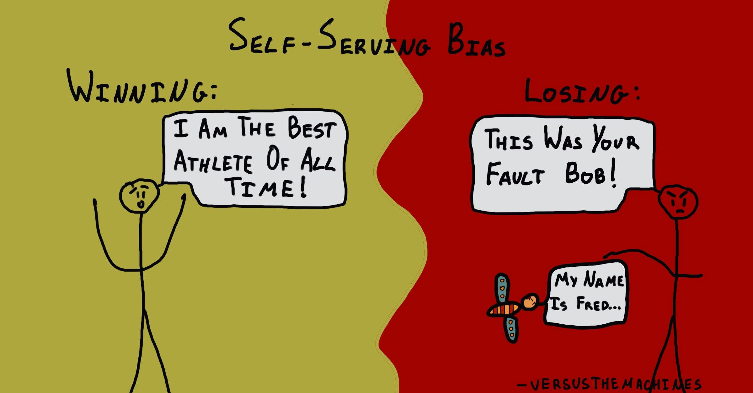 An illustration contrasting winning and losing under the label "Self-Serving Bias." On the left, a stick figure on a green background celebrates, saying, "I am the best athlete of all time!" On the right, against a red background, a stick figure blames someone else for losing, saying, "This was your fault, Bob!" Another figure corrects, "My name is Fred..."