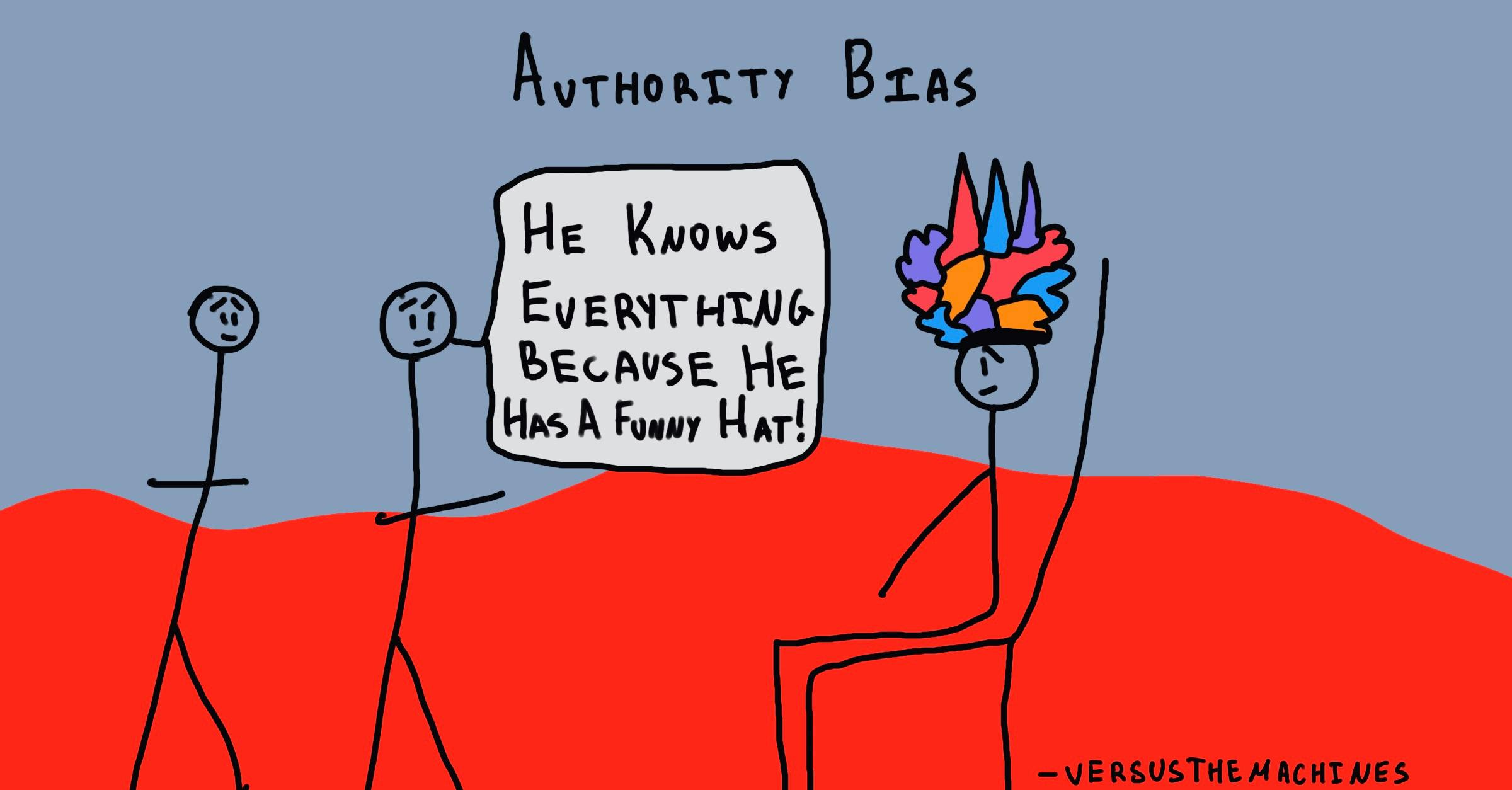 The image shows three stick figures. The figure on the right is seated and wearing a colorful, elaborate hat. The figure in the middle is holding a sign that reads, "He knows everything because he has a funny hat!" The figure on the left is standing and facing the other two. The background is a simple red ground with a gray sky, and the text "Authority Bias" is written at the top of the image.